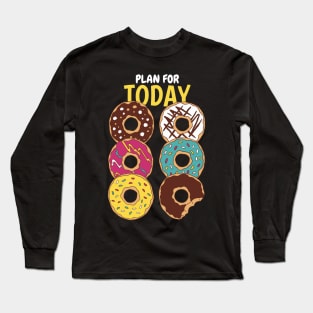 Plan For Today Donuts Lover Long Sleeve T-Shirt